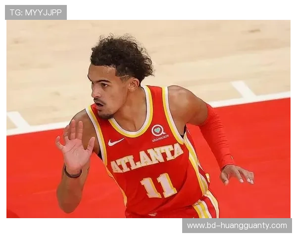 特雷·杨挡拆制造得分机会效率提升助亚特兰大拉开差距